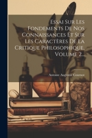 Essai Sur Les Fondements De Nos Connaissances Et Sur Les Caractères De La Critique Philosophique, Volume 2... 1021831581 Book Cover