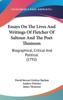 Essays on the Lives and Writings of Fletcher of Saltoun and the Poet Thomson 1014164303 Book Cover