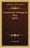 La Ferme De L'Orange Et Heva (1853) 1166749339 Book Cover