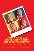 Don't Call me Different, I just do it differently, Our journey with Autism 1494816490 Book Cover