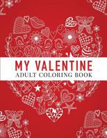 My Valentine: Adult Coloring Book 154231058X Book Cover