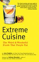 Extreme Cuisine: The Weird & Wonderful Foods That People Eat 079460255X Book Cover