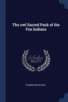 The Owl Sacred Pack of the Fox Indians 1016846819 Book Cover