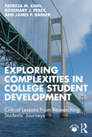 Exploring Complexities in College Student Development: Critical Lessons from Researching Students' Journeys 1642670979 Book Cover