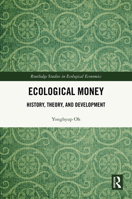Ecological Money: History, Theory and Development (Routledge Studies in Ecological Economics) 1032999497 Book Cover