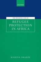 The Regional Law of Refugee Protection in Africa 0198826222 Book Cover