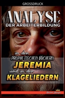 Analyse der Arbeiterbildung in den Prophetischen Büchern Jeremia und in den Klageliedern (Die Lehre Von der Arbeit In der Bibel) (German Edition) B0D3656V86 Book Cover