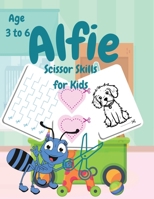 Alfie Scissor Skills for Kids Age 3 to 6 B0CTQ9DXHX Book Cover