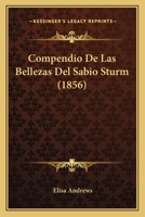 Compendio De Las Bellezas Del Sabio Sturm (1856) 1161038264 Book Cover