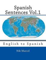 Spanish Sentences Vol.1: Spanish to English 1496155785 Book Cover