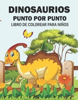Dinosaurios Punto Por Punto Libro de Colorear para Niños: 32+ Perfecto Dinosaurio Punto por Punto libro de colorear para niños, gran regalo para niños & niñas, 4-8 Años B08T46DX6Y Book Cover