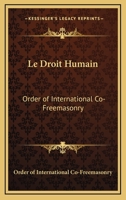 Le Droit Humain: Order of International Co-Freemasonry 0766181707 Book Cover