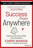 Success from Anywhere: Create Your Own Future of Work from the Inside Out 1119834627 Book Cover