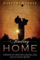 Finding Home: A Memoir of a Mother's Undying Love and an Untold Secret 1935806300 Book Cover