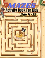 Mazes Activity Book For Kids: Maze Explorer's Handbook: A Kid's Guide to Puzzle Solving B0CHL96DNW Book Cover