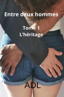 Entre deux hommes Tome 1 L'héritage (French Edition) B0D9NTG81Q Book Cover