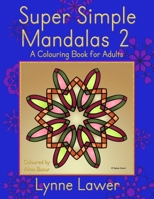 Super Simple Mandalas 2: A Colouring Book for Adults B08DC5VWXH Book Cover