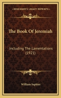 The Book of Jeremiah, Including the Lamentations 1166981185 Book Cover