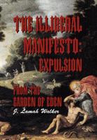 The Illiberal Manifesto: Expulsion from the Garden of Eden: Expulsion from the Garden of Eden 1462848257 Book Cover