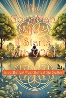 The GoodMan Life - It Starts with YOU! B0DZH9XQ3Z Book Cover