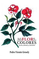 Mi Flor de dos Colores: Versos, poemas y canciones B0BMT16GTR Book Cover