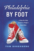 Philadelphia By Foot: A Step-By-Step Guide to Philly's Best Sites B0F3NH6RD4 Book Cover