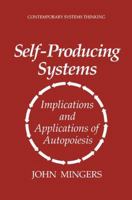 Self-Producing Systems: Implications and Applications of Autopoiesis 1489910247 Book Cover