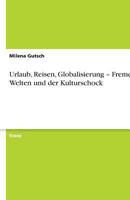 Urlaub, Reisen, Globalisierung - Fremde Welten und der Kulturschock 3640667875 Book Cover