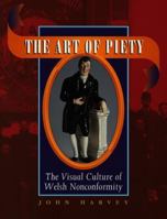 Art of Piety: the visual culture of Welsh nonconformity 0708312985 Book Cover