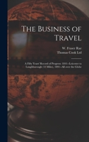 The Business Of Travel: A Fifty Years' Record Of Progress 1015119263 Book Cover