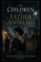 The Children of Father Anselmo B0H4GSLK73 Book Cover