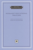Humanist Educational Treatises (The I Tatti Renaissance Library) 0674030877 Book Cover