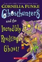 Ghosthunters And The Incredibly Revolting Ghost 0439849586 Book Cover