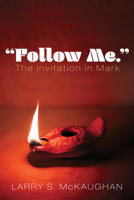 Follow Me. The Invitation in Mark 1532675135 Book Cover