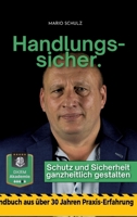 Handlungssicher.: Schutz und Sicherheit ganzheitlich gestalten - Handbuch aus 30+ Jahren Erfahrung - Fachkraft für Schutz und Sicherheit - ... - Arbeitsschutz (German Edition) 3384897528 Book Cover