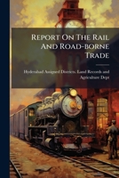 Report On The Rail And Road-borne Trade 1248758552 Book Cover