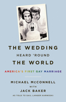 The Wedding Heard 'Round the World: America's First Gay Marriage 0816699267 Book Cover