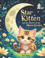 Star Kitten and the Se?ret of the Moon Garden: A magical bedtime story for children ages 5 and up B0FPMJSLHT Book Cover