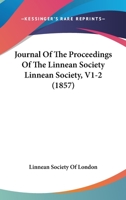 Journal Of The Proceedings Of The Linnean Society Linnean Society, V1-2 1120165784 Book Cover
