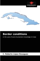 Border conditions: in the uses of socio-humanistic knowledge in Cuba 620313967X Book Cover