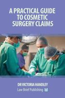 A Practical Guide to Cosmetic Surgery Claims 1911035274 Book Cover