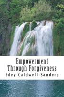 Empowerment Through Forgiveness 1495269639 Book Cover