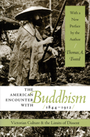 The American Encounter with Buddhism, 1844-1912: Victorian Culture and the Limits of Dissent 0807849065 Book Cover