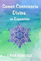 Somos Consciencia Divina En Expansión B0H8YMH4K6 Book Cover