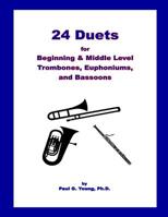 24 Duets for Middle Level Trombones, Euphoniums, and Bassoons 1986822710 Book Cover