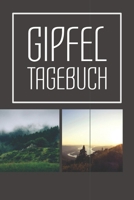 Gipfeltagebuch: Gipfelbuch zum Selberschreiben - klein, für 50 Touren - 100 vorgedruckte Seiten für die besten Wanderwege und Klettersteige - ... Berglogbuch zum Eintragen B0882HK7JP Book Cover