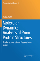 Molecular Dynamics Analyses of Prion Protein Structures: Mechanism Underlying the Resistance to Prion Diseases 9811088144 Book Cover