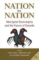 Nation to Nation: : Aboriginal Sovereignty and the Future of Canada 0772529183 Book Cover