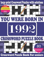 You Were Born in 1992 : Crossword Puzzle Book: Crossword Games for Puzzle Fans & Exciting Crossword Puzzle Book for Adults With Solution B094259Z8X Book Cover