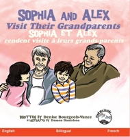Sophia and Alex Visit Their Grandparents : Sophia et Alex Rendent Visite ? Leurs Grands-Parents 1952983568 Book Cover